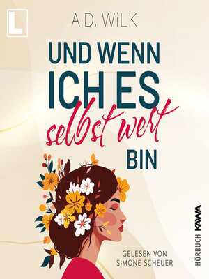 cover image of Und wenn ich es selbst wert bin--Auf dem Weg zu mir, Band 1 (ungekürzt)